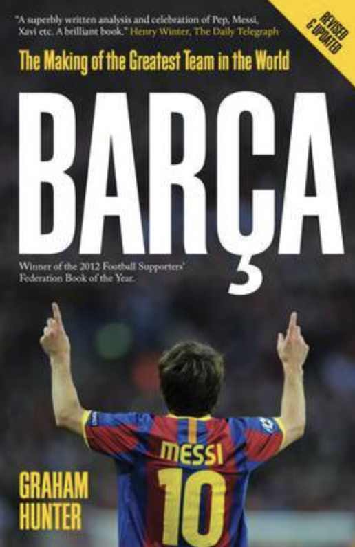 Top 10 Football Books Every Fan Should Read

(10) Barca: The Making of the Greatest Team in the World – Graham Hunter
